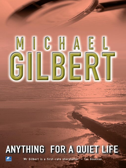 Title details for Anything For a Quiet Life & Other Mysteries by Michael Gilbert - Available